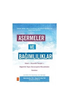 Aşermeler Ve Bağımlılıklar - Kabul Ve Kararlılık Terapisi İle ... Aşermeler Ve Bağımlılıklar - Kabul Ve Kararlılık Terapisi İle ...