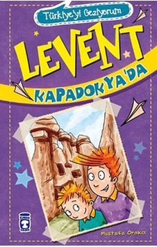 Levent Kapadokya'da - Mustafa Orakçı - Timaş Çocuk
