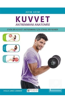 Kuvvet Antrenmanı Anatomisi - Hollis Lance Liebman - Akılçelen Kitaplar Kuvvet Antrenmanı Anatomisi - Hollis Lance Liebman - Akılçelen Kitaplar
