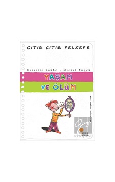 Günışığı Kitaplığı - Yaşam ve Ölüm - Çıtır Çıtır Felsefe 17 Günışığı Kitaplığı - Yaşam ve Ölüm - Çıtır Çıtır Felsefe 17