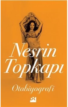 Nesrin Topkapı : Otobiyografi / Nesrin Topkapı Nesrin Topkapı : Otobiyografi / Nesrin Topkapı