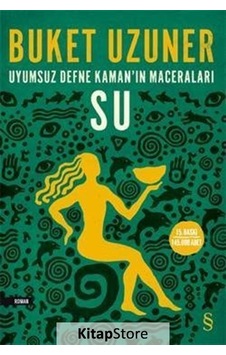 Kitapstore Su - Uyumsuz Defne Kaman'In Maceraları - Buket Uzuner Kitapstore Su - Uyumsuz Defne Kaman'In Maceraları - Buket Uzuner