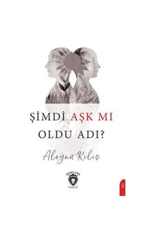 Şimdi Aşk Mm Oldu Adı? - Aleyna Kılıç - Dorlion Yayınevi