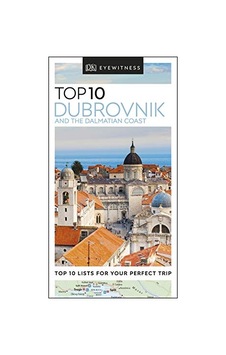 DK Eyewitness Top 10 Dubrovnik and the Dalmatian Coast DK Eyewitness Top 10 Dubrovnik and the Dalmatian Coast