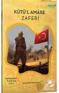 Kutü'l Amare Zaferi-Destanlaşan Tarih Serisi - Muhammet Emin Oyar - Mavi Uçurtma Kutü'l Amare Zaferi-Destanlaşan Tarih Serisi - Muhammet Emin Oyar - Mavi Uçurtma