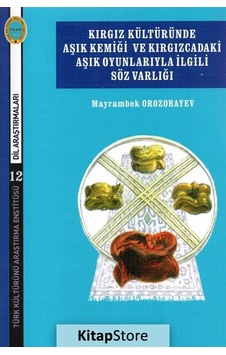 Kırgız Kültüründe Aşık Kemiği ve Kırgızcadaki Aşık Oyunlarıyla İlgili Söz Varlığı - Mayrambek Orozobaev - Türk Kültürünü Araştırma Enstitüsü Kırgız Kültüründe Aşık Kemiği ve Kırgızcadaki Aşık Oyunlarıyla İlgili Söz Varlığı - Mayrambek Orozobaev - Türk Kültürünü Araştırma Enstitüsü