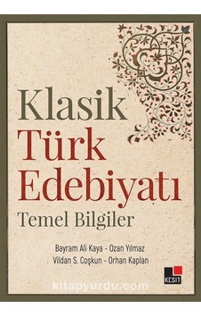 Klasik Türk Edebiyatı Temel Bilgiler- Kesit Yayınları Klasik Türk Edebiyatı Temel Bilgiler- Kesit Yayınları