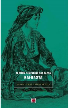 Tarihin Sıkıştığı Coğrafya: Kafkasya Tarihin Sıkıştığı Coğrafya: Kafkasya