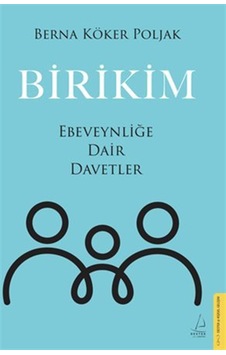 Birikim / Ebeveynliğe Dair Davetler / Berna Köker Poljak Birikim / Ebeveynliğe Dair Davetler / Berna Köker Poljak