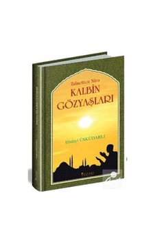 Kalbin Gözyaşları Zülmetten Nura / Hüdayi Üsküdarlı