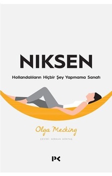 Niksen - Hollandalıların Hiçbir Şey Yapmama Sanatı - Olga Mecking - Profil Kitap Niksen - Hollandalıların Hiçbir Şey Yapmama Sanatı - Olga Mecking - Profil Kitap