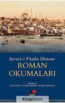 Servet-I Fünûn Dönemi Roman Okumaları / Prof. Dr. Ülkü Eliuz Servet-I Fünûn Dönemi Roman Okumaları / Prof. Dr. Ülkü Eliuz