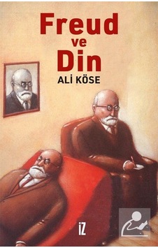 Freud ve Din - Ali Köse - İz Yayıncılık Freud ve Din - Ali Köse - İz Yayıncılık