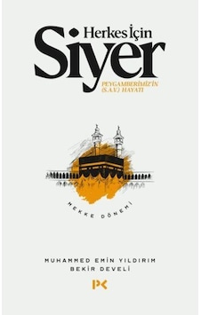Herkes için Siyer: Peygamberimiz'in Hayatı - Mekke Dönemi - Bekir Develi -  Muhammed Emin Yıldırım - Profil Kitap