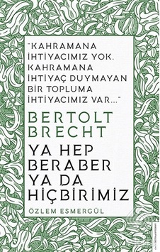 Ya Hep Beraber ya da Hiçbirimiz - Özlem Esmergül - Destek Yayınları Ya Hep Beraber ya da Hiçbirimiz - Özlem Esmergül - Destek Yayınları