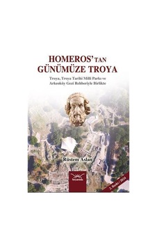 Homeros'tan Günümüze Troya / Rüstem Aslan