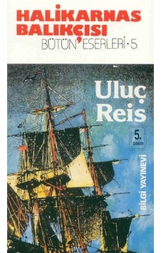Uluç Reis - Halikarnas Balıkçısı - Bilgi Yayınevi Uluç Reis - Halikarnas Balıkçısı - Bilgi Yayınevi