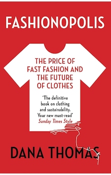 Fashionopolis: The Price Of Fashion And The Future Of Clothes