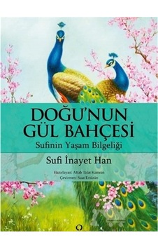 Doğu'nun Gül Bahçesi-Sufi'nin Yaşam Bilgeliği - Sufi İnayet Han - Satori