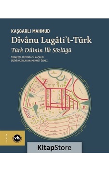 Divanu Lugati't-Türk: Türk Dilinin İlk Sözlüğü - Kaşgarlı Mahmud - VakıfBank Kültür Yayınları Divanu Lugati't-Türk: Türk Dilinin İlk Sözlüğü - Kaşgarlı Mahmud - VakıfBank Kültür Yayınları