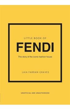 Little Book Of Fendi The Story Of The Iconic Fashion Brand - Litt Little Book Of Fendi The Story Of The Iconic Fashion Brand - Litt