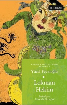 Lokman Hekim - Anadolu Masalları 6 - Yücel Feyzioğlu - Doğu Batı Yayınları Lokman Hekim - Anadolu Masalları 6 - Yücel Feyzioğlu - Doğu Batı Yayınları