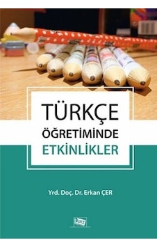 Türkçe Öğretiminde Etkinlikler - Erkan Çer - Anı Yayıncılık Türkçe Öğretiminde Etkinlikler - Erkan Çer - Anı Yayıncılık