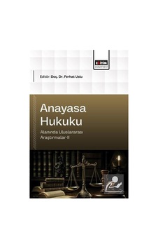 Anayasa Hukuku Alanında Uluslararası Araştırmalar Iı / Kolektif Anayasa Hukuku Alanında Uluslararası Araştırmalar Iı / Kolektif