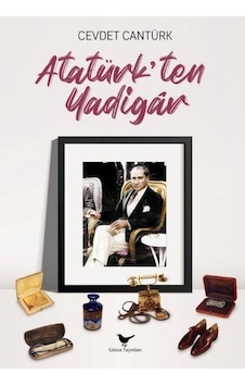 Atatürk'ten Yadigar - Cevdet Cantürk - Günce Yayınları