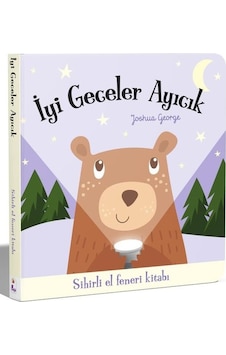İyi Geceler Ayıcık - Sihirli El Feneri Kitabı - Joshua George - İndigo Çocuk İyi Geceler Ayıcık - Sihirli El Feneri Kitabı - Joshua George - İndigo Çocuk