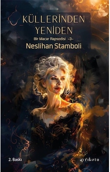 Küllerinden Yeniden / Bir Macar Rapsodisi 3 / Neslihan Stamboli Küllerinden Yeniden / Bir Macar Rapsodisi 3 / Neslihan Stamboli