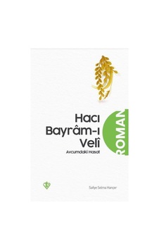 Avucumdaki Hasat (Hacı Bayram-I Veli) / Safiye Selma Hançer 9786258023893