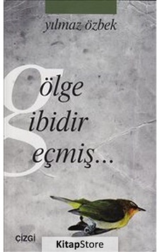 Gölge Gibidir Geçmiş - Yılmaz Özbek - Çizgi Kitabevi Gölge Gibidir Geçmiş - Yılmaz Özbek - Çizgi Kitabevi