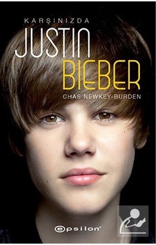 Karşınızda Justin Bieber - Chas Newkey-Burden - Epsilon Yayınevi Karşınızda Justin Bieber - Chas Newkey-Burden - Epsilon Yayınevi