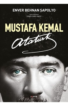 Mustafa Kemal Atatürk - Enver Behnan Şapolyo - Kopernik Kitap Mustafa Kemal Atatürk - Enver Behnan Şapolyo - Kopernik Kitap