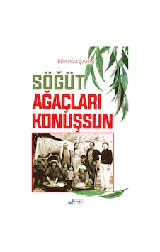 Söğüt Ağaçları Konuşsun - İbrahim Şahin - Harika Kitap