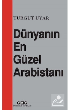 Dünyanın En Güzel Arabistanı / Turgut Uyar Dünyanın En Güzel Arabistanı / Turgut Uyar