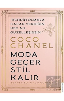 Coco Chanel - Moda Geçer Stil Kalır - Zeynep Tütüncü Güngör - Destek Yayınları