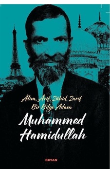 Alim Arif Zahid Zarif Bir Bilge Adam: Muhammed Hamidullah - Harun Akyazı - Beyan Yayınları Alim Arif Zahid Zarif Bir Bilge Adam: Muhammed Hamidullah - Harun Akyazı - Beyan Yayınları