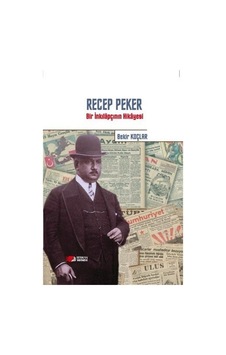 Recep Peker - Bir İnkılapçının Hikayesi - Bekir Koçlar - Berikan Yayınevi Recep Peker - Bir İnkılapçının Hikayesi - Bekir Koçlar - Berikan Yayınevi