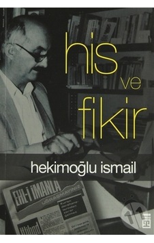 His ve Fikir - Hekimoğlu İsmail - Timaş Yayınları His ve Fikir - Hekimoğlu İsmail - Timaş Yayınları