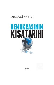 Demokrasinin Çok Kısa Tarihi - Şadi Yazıcı - İşaret Yayınları Demokrasinin Çok Kısa Tarihi - Şadi Yazıcı - İşaret Yayınları