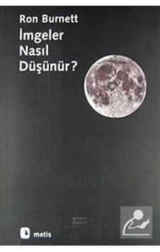 İmgeler Nasıl Düşünür? - Ron Burnett - Metis Yayınları İmgeler Nasıl Düşünür? - Ron Burnett - Metis Yayınları