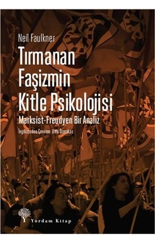 Tırmanan Faşizmin Kitle Psikolojisi: Marksist-freudyen Bir Analiz Tırmanan Faşizmin Kitle Psikolojisi: Marksist-freudyen Bir Analiz