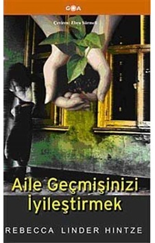 Aile Geçmişinizi İyileştirmek - Rebecca Linder Hintze - Goa Aile Geçmişinizi İyileştirmek - Rebecca Linder Hintze - Goa