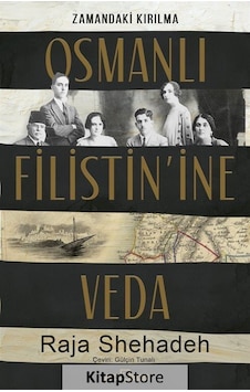 Osmanlı Filistin'ine Veda - Zamandaki Kırılma - Raja Shehadeh - Timaş Yayınları