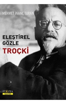 Eleştrirel Gözle Troçki - Mehmet İnanç Turan - Ütopya Yayınevi