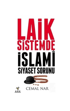 Laik Sistemde İslami Siyaset Sorunu - Cemal Nar - Ark Kitapları