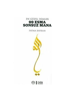 99 Esma Sonsuz Mana - En Güzel İsimler - Fatma Bayram - Diyanet İşleri Başkanlığı 99 Esma Sonsuz Mana - En Güzel İsimler - Fatma Bayram - Diyanet İşleri Başkanlığı