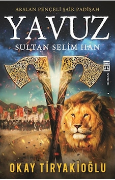 Yavuz Sultan Selim Han - Okay Tiryakioğlu - Timaş Yavuz Sultan Selim Han - Okay Tiryakioğlu - Timaş